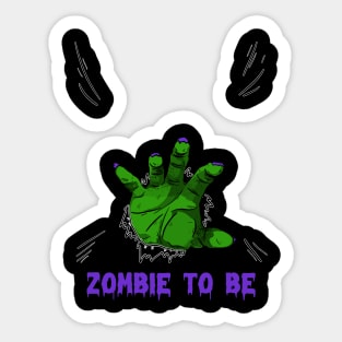 ZOMBIE TO BE, HALLOWEEN COSTUME Sticker